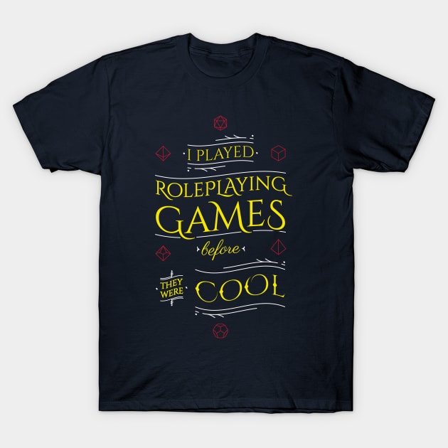 I played Roleplaying Games before they were Cool T-Shirt by ShirtBricks